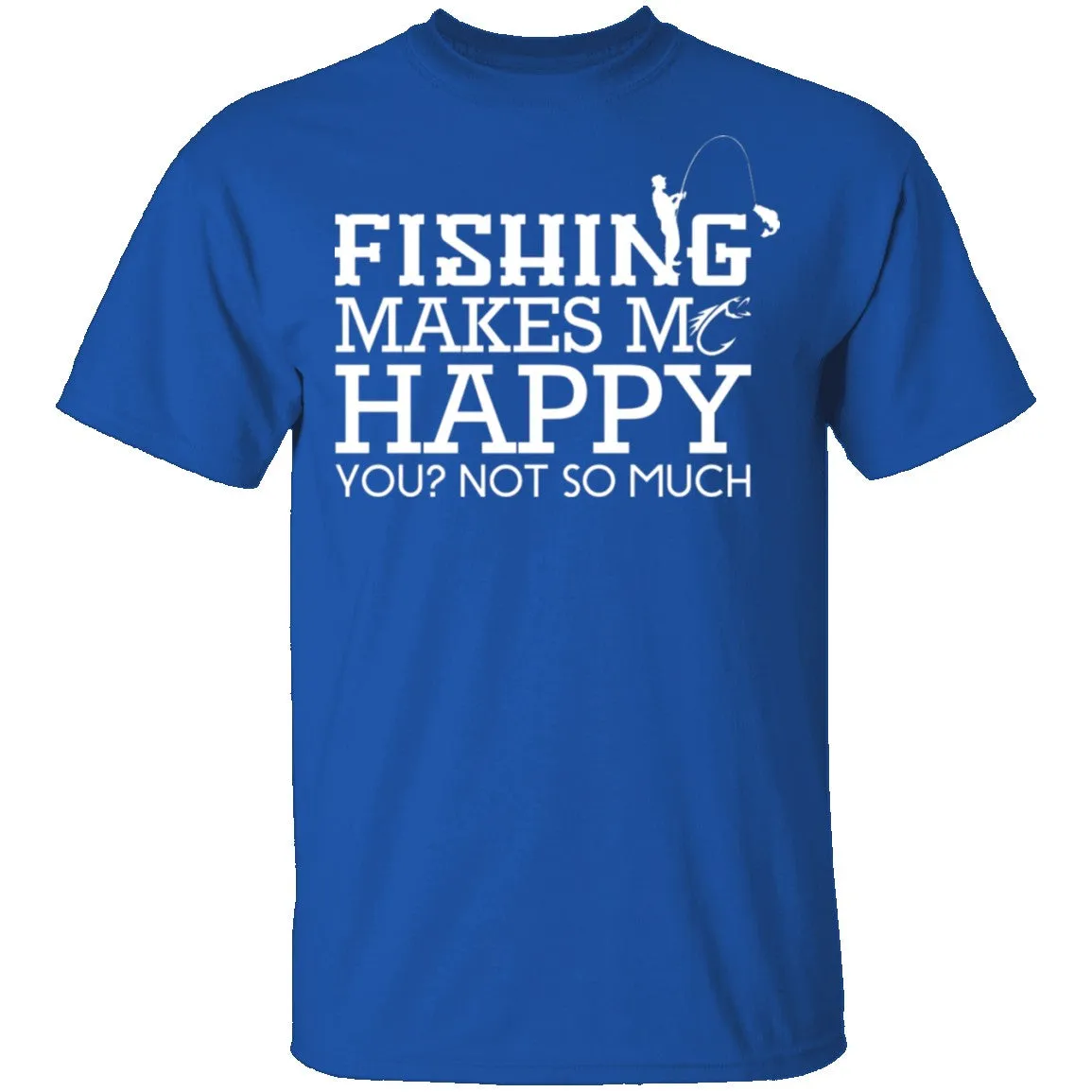 Fishing Makes Me Happy T-Shirt